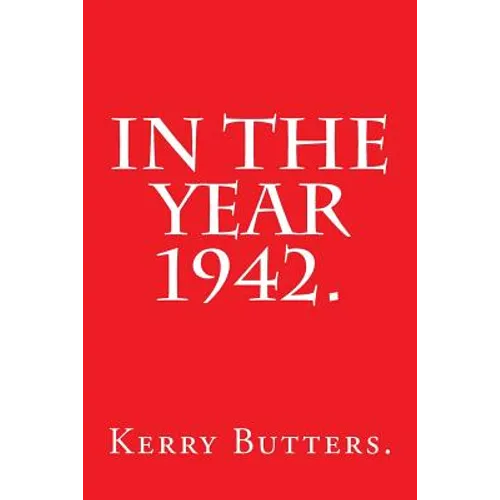 In the Year 1942.