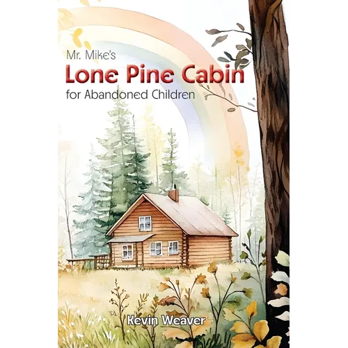 Mr. Mike's Lone Pine Cabin for Abandoned Children