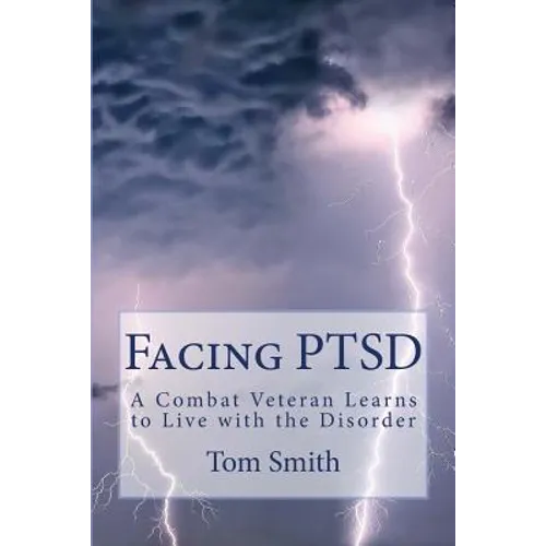 Facing PTSD: A Combat Veteran Learns to Live with the Disorder