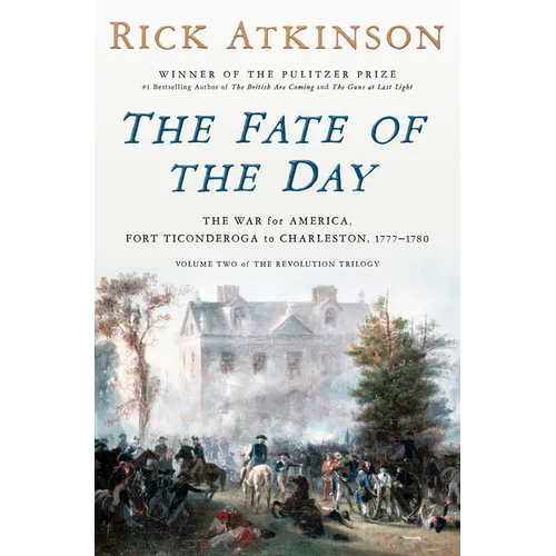 The Fate of the Day: The War for America, Fort Ticonderoga to Charleston, 1777-1780