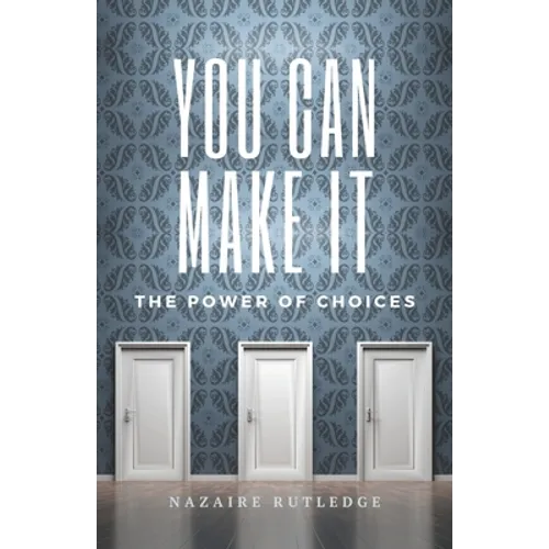You Can Make It: The Power of Choices
