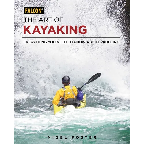 The Art of Kayaking: Everything You Need to Know about Paddling