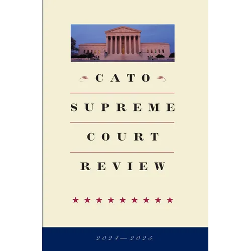Cato Supreme Court Review 2024-2025