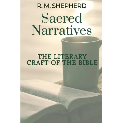 Sacred Narratives: The Literary Craft of the Bible