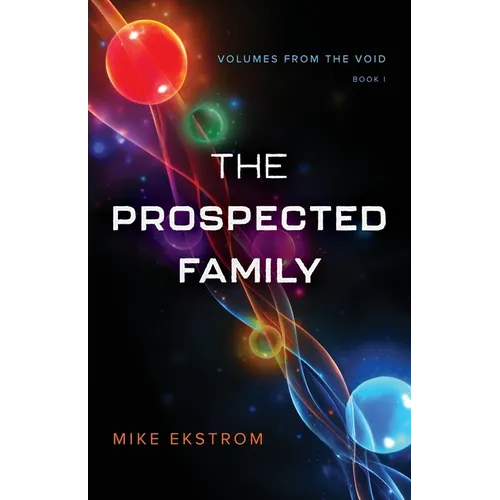 The Prospected Family: Volumes from the Void: Book I