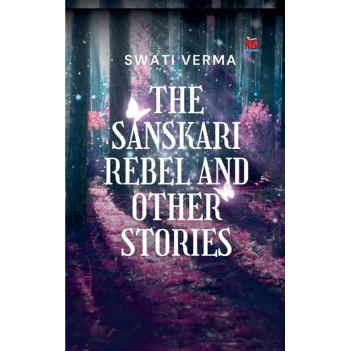 The Sanskari Rebel and other stories