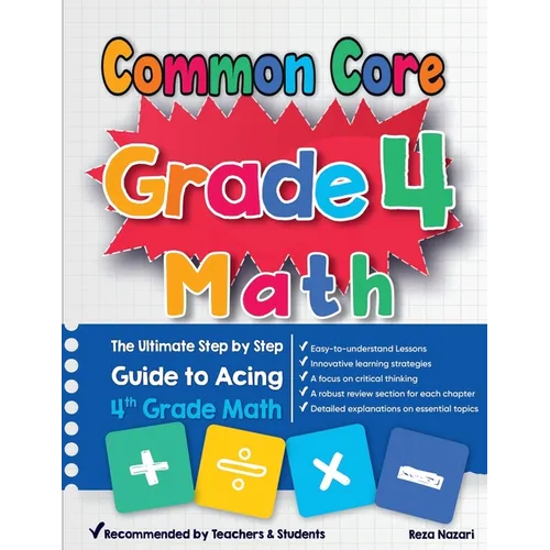 Common Core Grade 4 Math: The Ultimate Step by Step Guide to Acing 4th Grade Math
