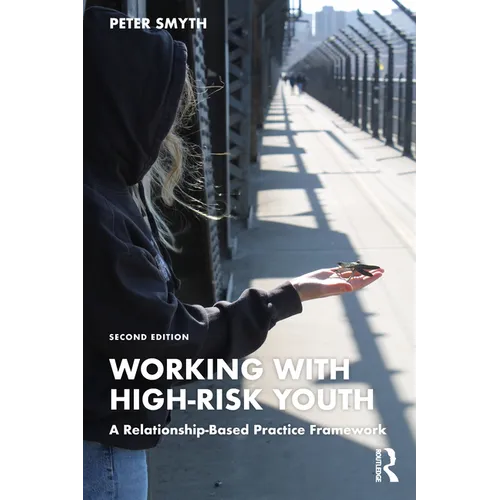 Working with High-Risk Youth: A Relationship-Based Practice Framework