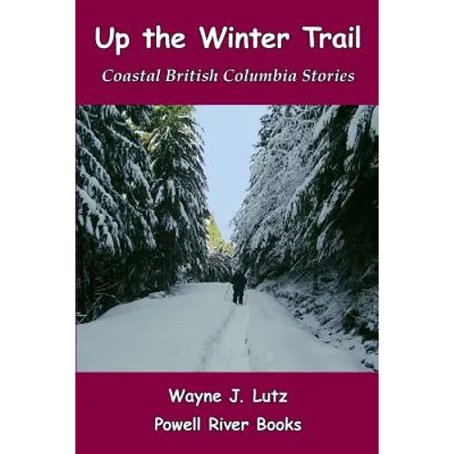 Up the Winter Trail: Coastal British Columbia Stories
