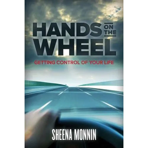 Hands On The Wheel: Getting Control Of Your Life