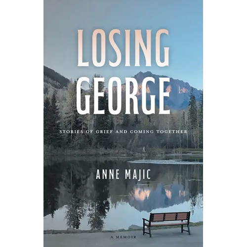 Losing George: Stories of Grief and Coming Together