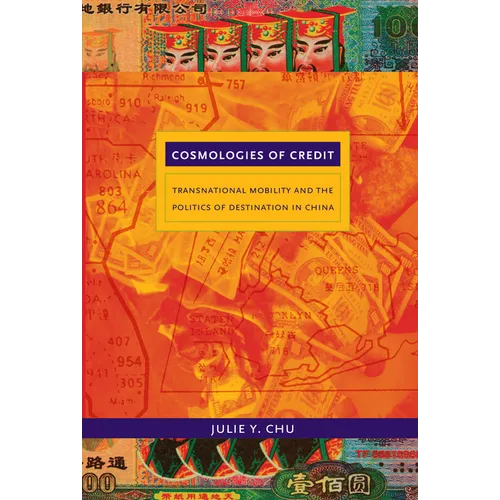 Cosmologies of Credit: Transnational Mobility and the Politics of Destination in China