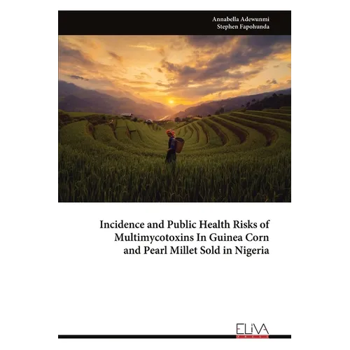 Incidence and Public Health Risks of Multimycotoxins In Guinea Corn and Pearl Millet Sold in Nigeria