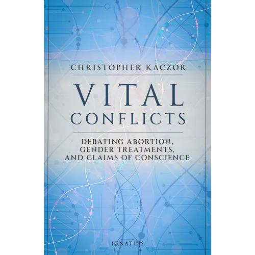 Vital Conflicts: Debating Abortion, Gender Treatments, and Claims of Conscience
