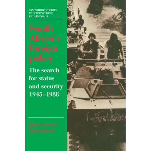 South Africa's Foreign Policy: The Search for Status and Security, 1945 1988