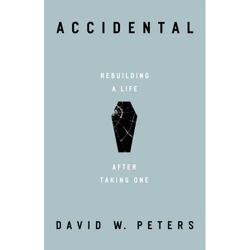 Accidental: Rebuilding a Life After Taking One