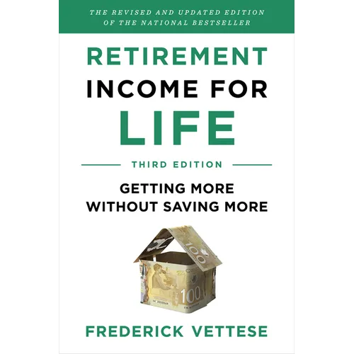 Retirement Income for Life: Getting More Without Saving More (Third Edition)