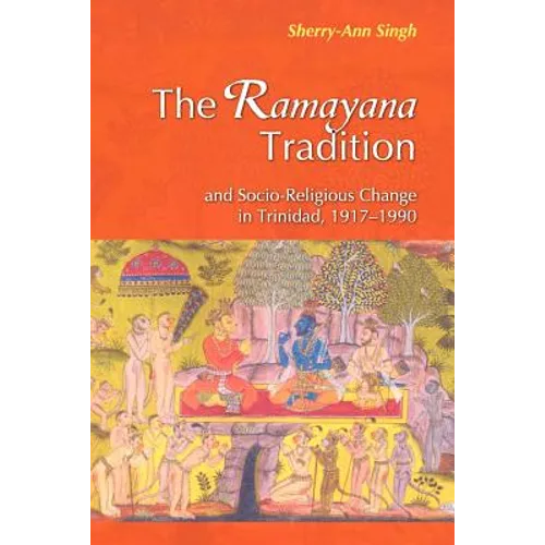 The Ramayana Tradition and Socio-Religious Change in Trinidad, 1917-1990