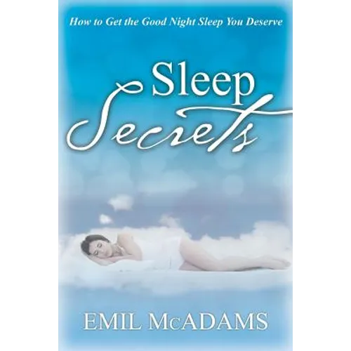 Sleep Secrets: How to Get the Good Night Sleep You Deserve - Paperback