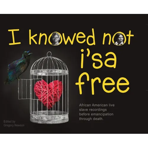 I Knowed not i'sa free: African American live slave recordings before emancipation through death.