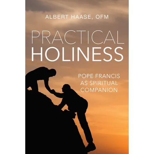 Practical Holiness: Pope Francis as Spiritual Companion