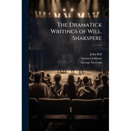The Dramatick Writings of Will. Shakspere: Merry Wives of Windsor. Much Ado About Nothing