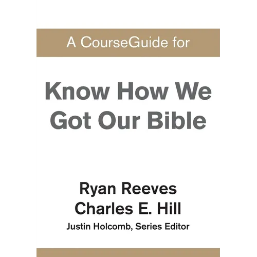 A CourseGuide for Know How We Got Our Bible