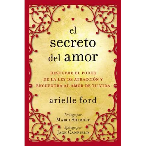 El Secreto del Amor: Descubre El Poder de la Ley de Atracción Y Encuentra Al Amor de Tu Vida