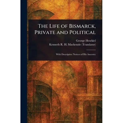 The Life of Bismarck, Private and Political