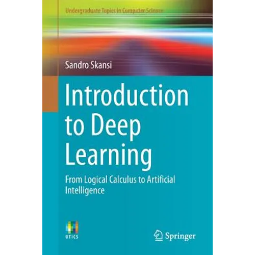 Introduction to Deep Learning: From Logical Calculus to Artificial Intelligence