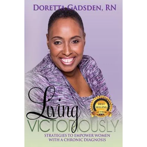 Living Victoriously: Strategies To Empower Women With A Chronic Diagnosis
