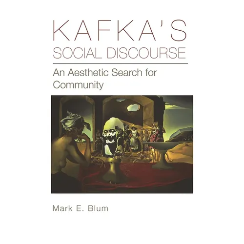 Kafka's Social Discourse: An Aesthetic Search for Community