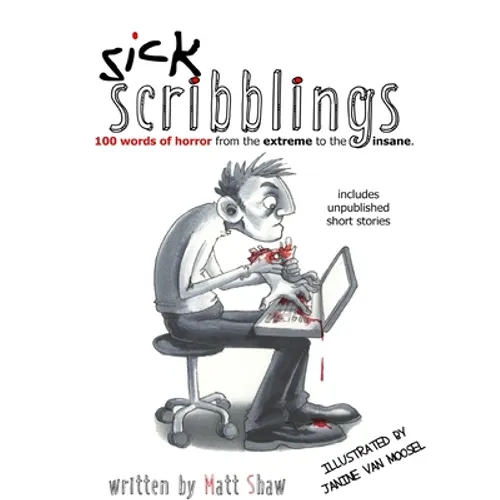 Sick Scribblings: 100 Words of Horror from the Extreme to the Insane