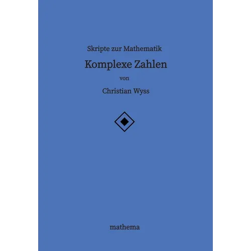 Skripte zur Mathematik - Komplexe Zahlen