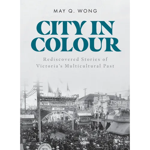 City in Colour: Rediscovered Stories of Victoria's Multicultural Past