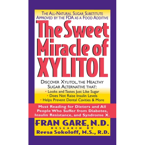 The Sweet Miracle of Xylitol: The All Natural Sugar Substitute Approved by the FDA as a Food Additive