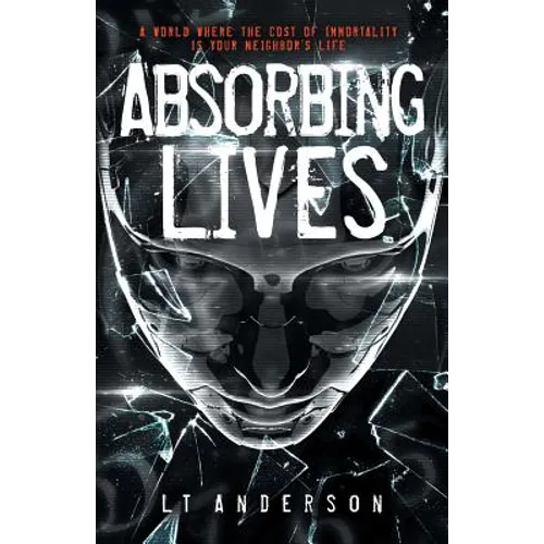 Absorbing Lives: A Dystopian Sci-Fi Thriller