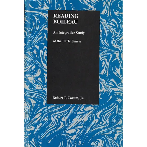 Reading Boileau: An Integrative Study of the Early Satires