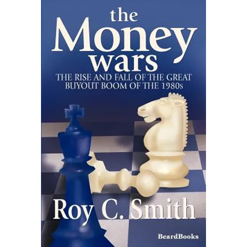 The Money Wars: The Rise & Fall of the Great Buyout Boom of the 1980s