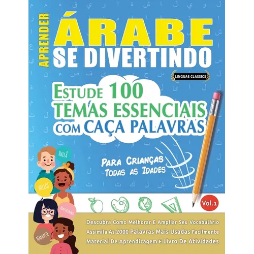 Aprender Árabe Se Divertindo! - Para Crianças: Todas as Idades - Estude 100 Temas Essenciais Com Caça Palavras - Vol.1