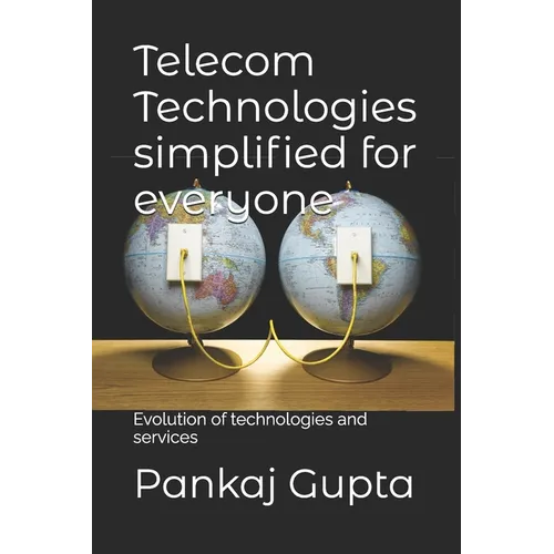 Telecom Technologies simplified for everyone: Evolution of technologies and services