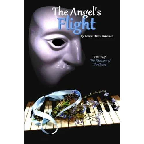 The Angel's Flight: A Novel of 'the Phantom of the Opera'