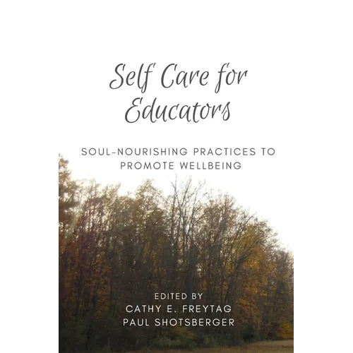 Self Care for Educators: Soul-Nourishing Practices to Promote Wellbeing