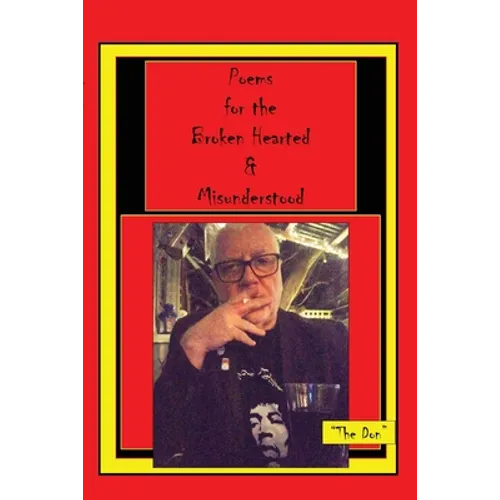 Poems for the Broken Hearted & Misunderstood