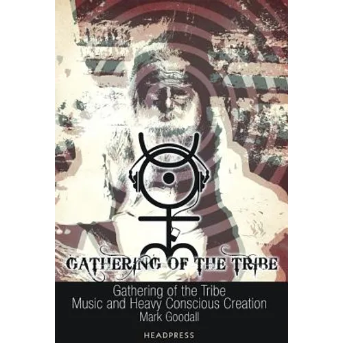 Gathering of the Tribe: Music and Heavy Conscious Creation
