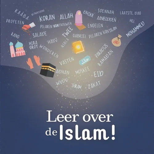 Leer over de Islam: Leer over de 5 zuilen van de islam en de 6 pijlers van het geloof met mooie illustraties Islamitisch boek voor kinderen