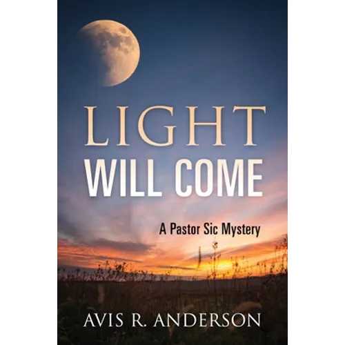 Light Will Come: A Pastor Sic Mystery