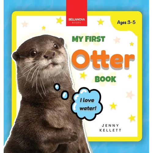 My First Otter Book: Fun Facts and Activities About Otters for Kids 3-5