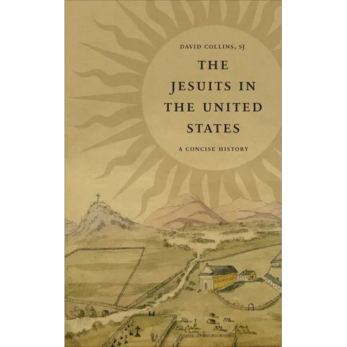 The Jesuits in the United States: A Concise History