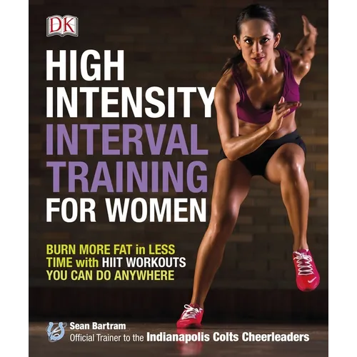 High-Intensity Interval Training for Women: Burn More Fat in Less Time with Hiit Workouts You Can Do Anywhere